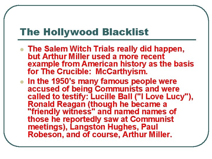 The Hollywood Blacklist l l The Salem Witch Trials really did happen, but Arthur