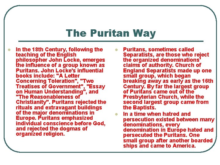 The Puritan Way l In the 18 th Century, following the teaching of the