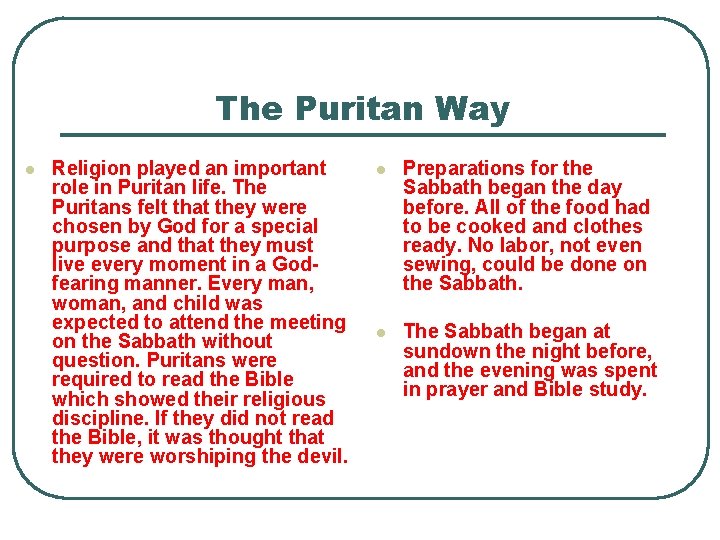 The Puritan Way l Religion played an important role in Puritan life. The Puritans