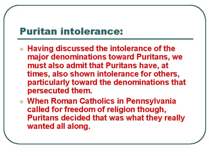 Puritan intolerance: l l Having discussed the intolerance of the major denominations toward Puritans,