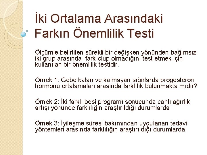 İki Ortalama Arasındaki Farkın Önemlilik Testi Ölçümle belirtilen sürekli bir değişken yönünden bağımsız iki