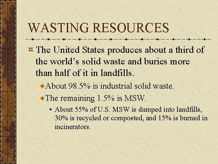 WASTING RESOURCES The United States produces about a third of the world’s solid waste