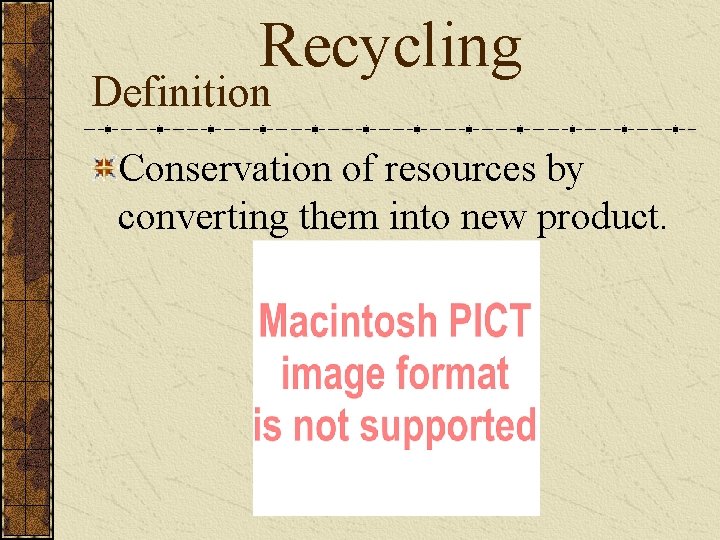 Recycling Definition Conservation of resources by converting them into new product. 