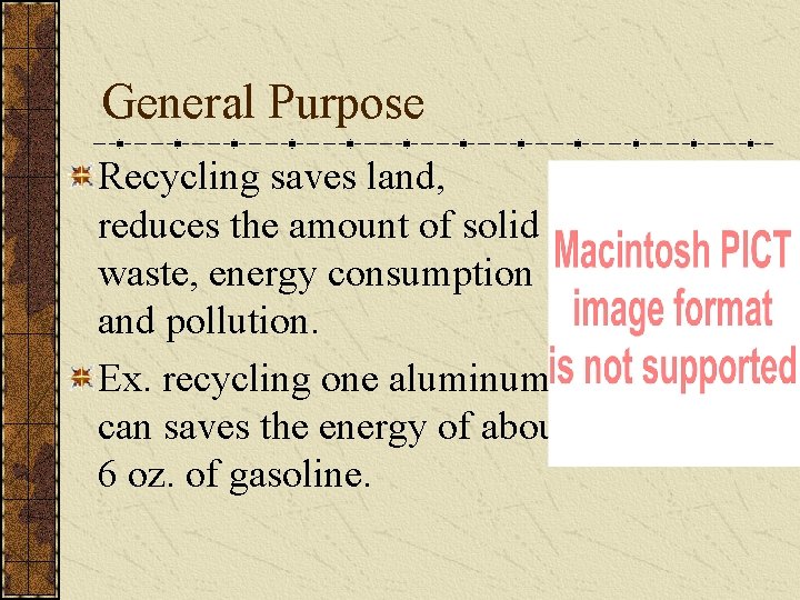 General Purpose Recycling saves land, reduces the amount of solid waste, energy consumption and