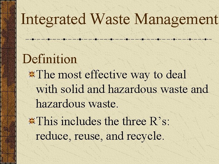 Integrated Waste Management Definition The most effective way to deal with solid and hazardous