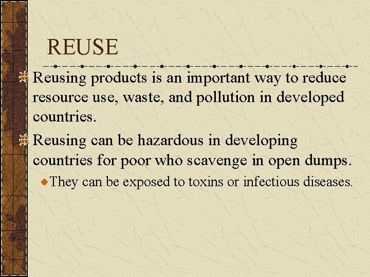 REUSE Reusing products is an important way to reduce resource use, waste, and pollution