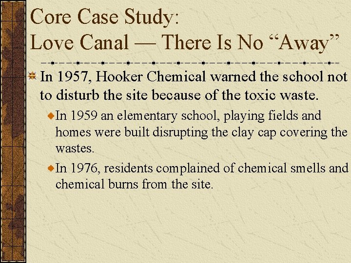 Core Case Study: Love Canal — There Is No “Away” In 1957, Hooker Chemical