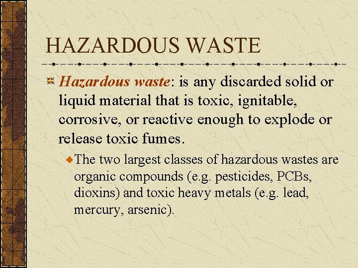 HAZARDOUS WASTE Hazardous waste: is any discarded solid or liquid material that is toxic,