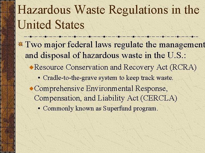 Hazardous Waste Regulations in the United States Two major federal laws regulate the management