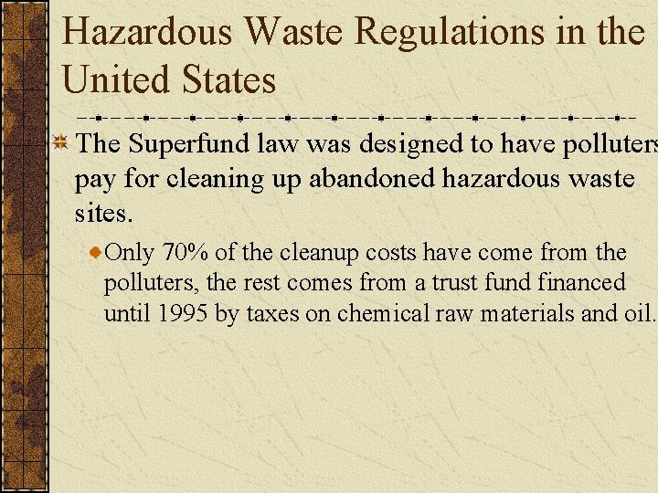 Hazardous Waste Regulations in the United States The Superfund law was designed to have