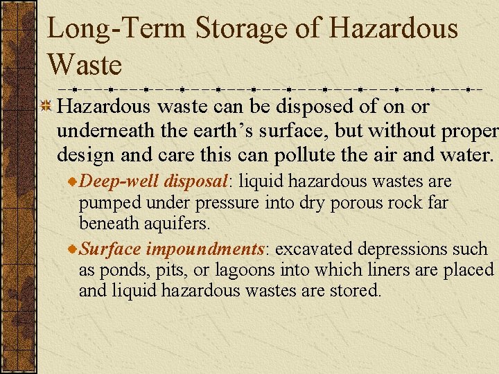 Long-Term Storage of Hazardous Waste Hazardous waste can be disposed of on or underneath