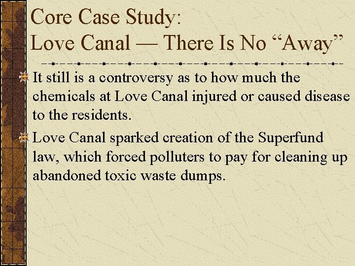 Core Case Study: Love Canal — There Is No “Away” It still is a