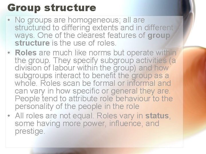 Group structure • No groups are homogeneous; all are structured to differing extents and