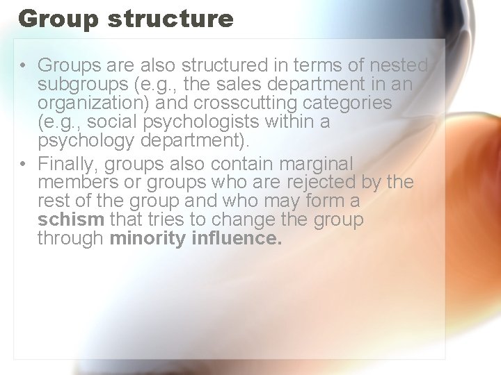 Group structure • Groups are also structured in terms of nested subgroups (e. g.