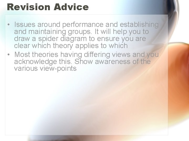 Revision Advice • Issues around performance and establishing and maintaining groups. It will help
