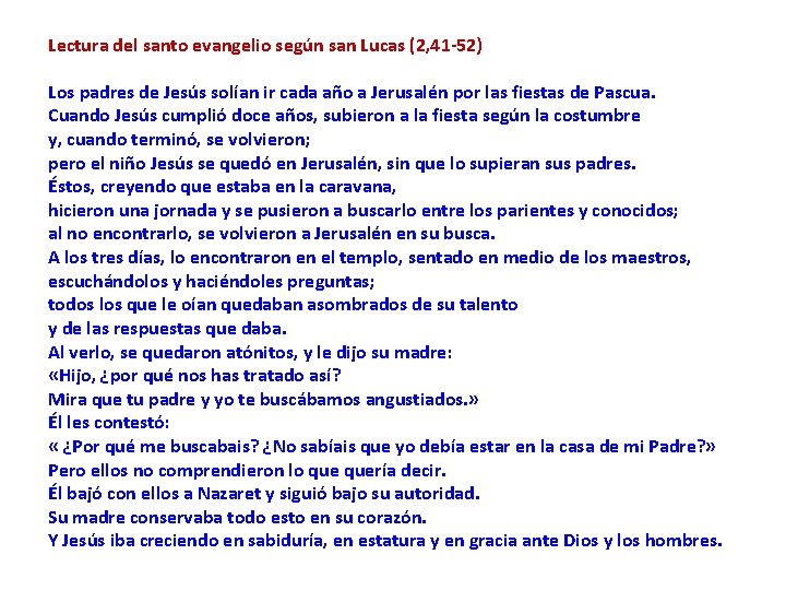 Lectura del santo evangelio según san Lucas (2, 41 -52) Los padres de Jesús