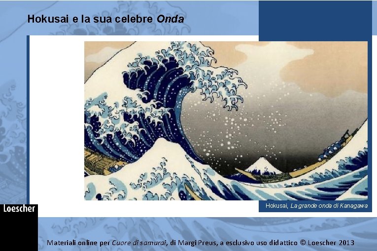 Hokusai e la sua celebre Onda Hokusai, La grande onda di Kanagawa Materiali online