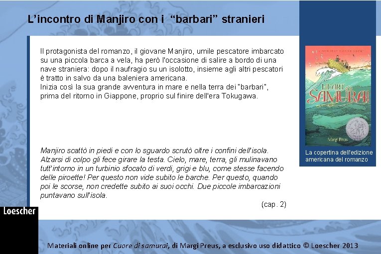 L’incontro di Manjiro con i “barbari” stranieri Il protagonista del romanzo, il giovane Manjiro,