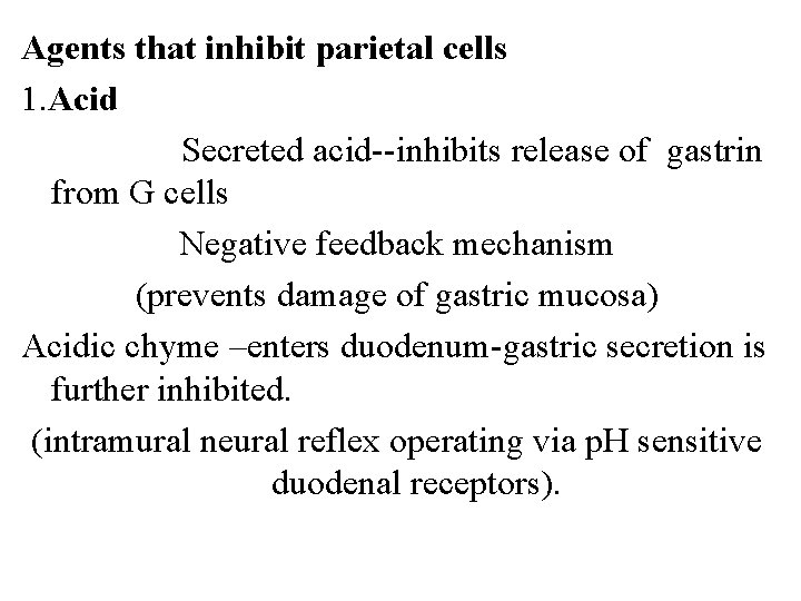 Agents that inhibit parietal cells 1. Acid Secreted acid--inhibits release of gastrin from G Agents that inhibit parietal cells 1. Acid Secreted acid--inhibits release of gastrin from G