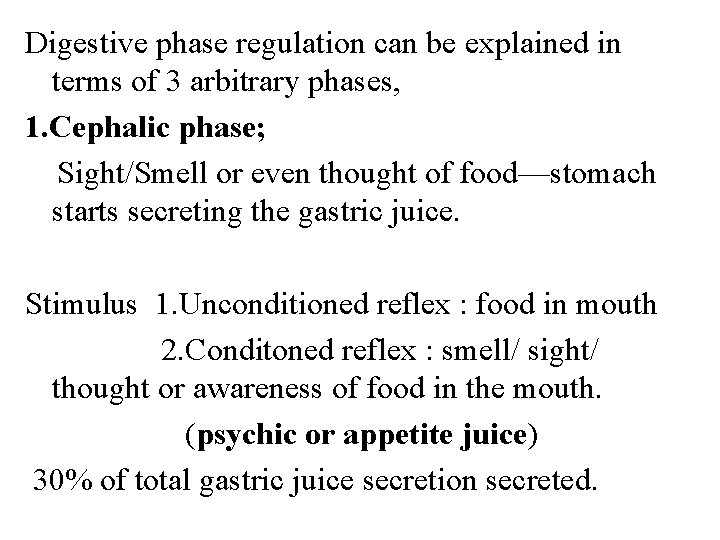 Digestive phase regulation can be explained in terms of 3 arbitrary phases, 1. Cephalic Digestive phase regulation can be explained in terms of 3 arbitrary phases, 1. Cephalic