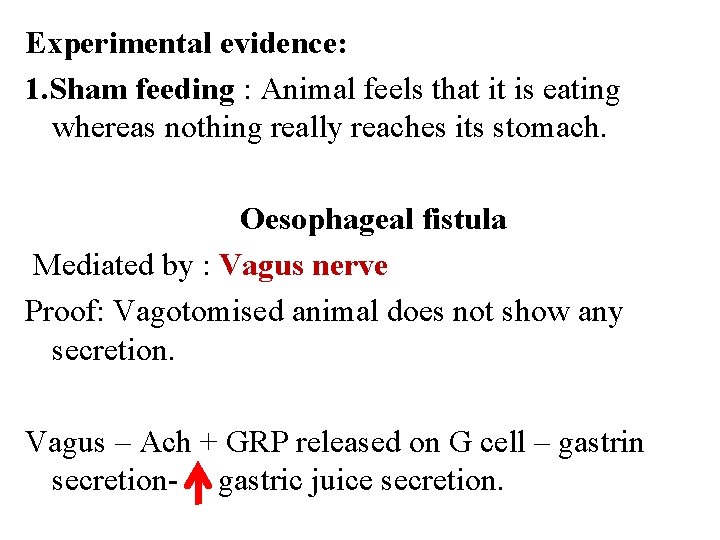 Experimental evidence: 1. Sham feeding : Animal feels that it is eating whereas nothing Experimental evidence: 1. Sham feeding : Animal feels that it is eating whereas nothing