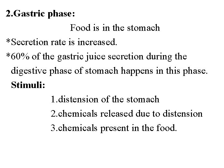 2. Gastric phase: Food is in the stomach *Secretion rate is increased. *60% of 2. Gastric phase: Food is in the stomach *Secretion rate is increased. *60% of