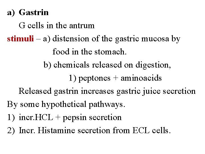 a) Gastrin G cells in the antrum stimuli – a) distension of the gastric a) Gastrin G cells in the antrum stimuli – a) distension of the gastric