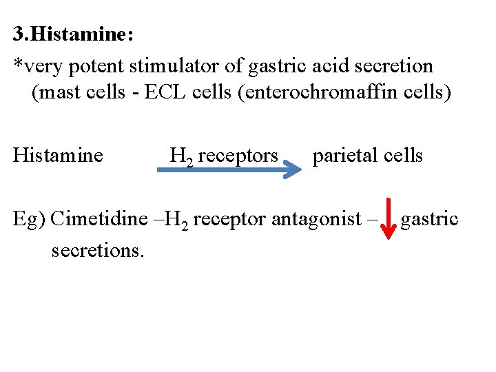 3. Histamine: *very potent stimulator of gastric acid secretion (mast cells - ECL cells 3. Histamine: *very potent stimulator of gastric acid secretion (mast cells - ECL cells