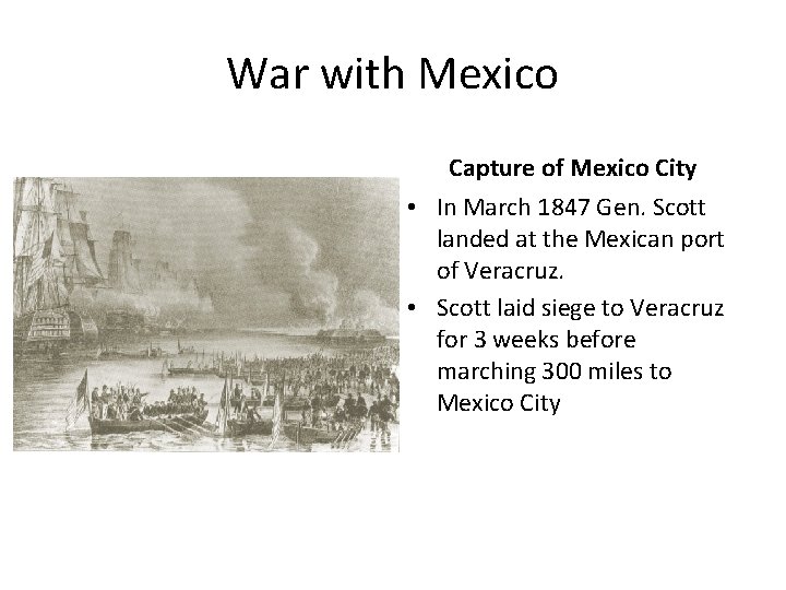 War with Mexico Capture of Mexico City • In March 1847 Gen. Scott landed