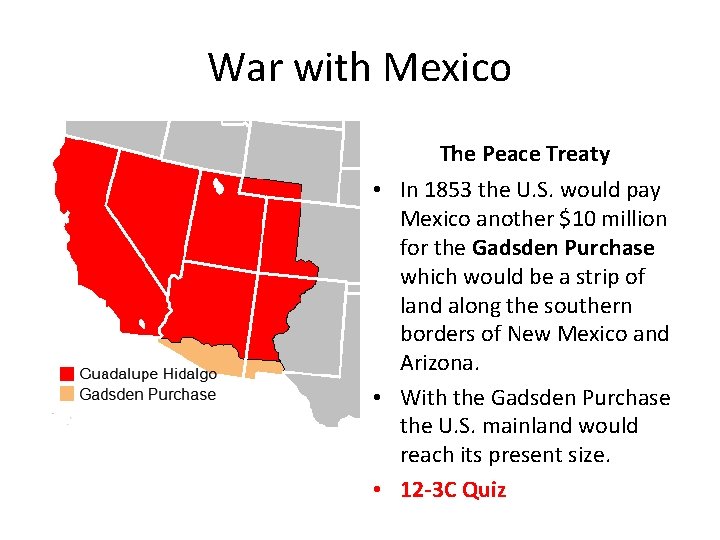 War with Mexico The Peace Treaty • In 1853 the U. S. would pay