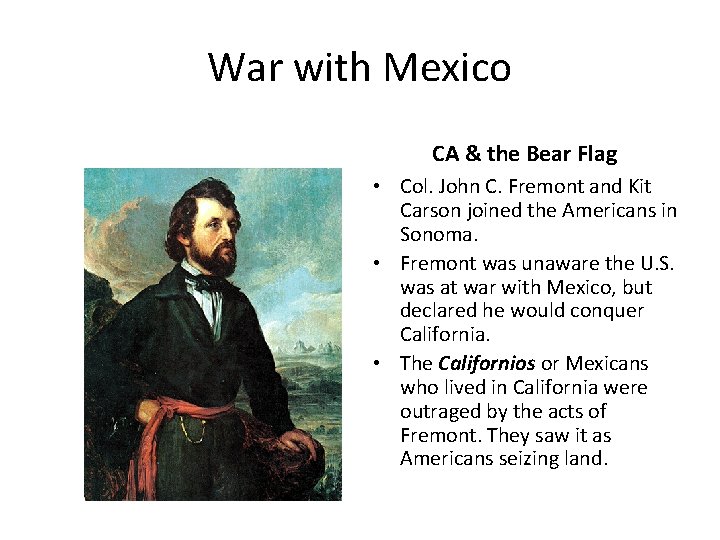 War with Mexico CA & the Bear Flag • Col. John C. Fremont and