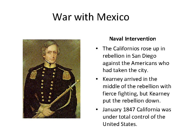 War with Mexico Naval Intervention • The Californios rose up in rebellion in San