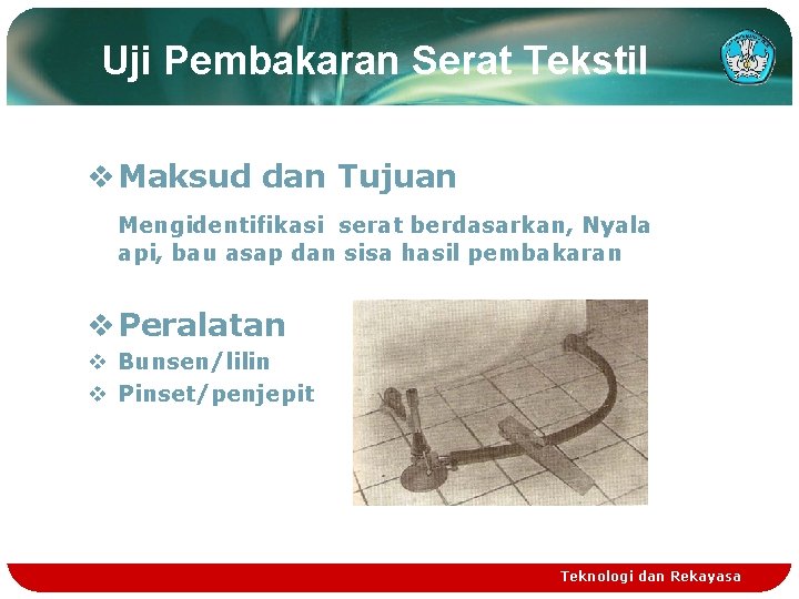 Uji Pembakaran Serat Tekstil v Maksud dan Tujuan Mengidentifikasi serat berdasarkan, Nyala api, bau Uji Pembakaran Serat Tekstil v Maksud dan Tujuan Mengidentifikasi serat berdasarkan, Nyala api, bau