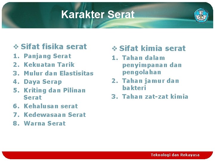 Karakter Serat v Sifat fisika serat 1. 2. 3. 4. 5. Panjang Serat Kekuatan Karakter Serat v Sifat fisika serat 1. 2. 3. 4. 5. Panjang Serat Kekuatan