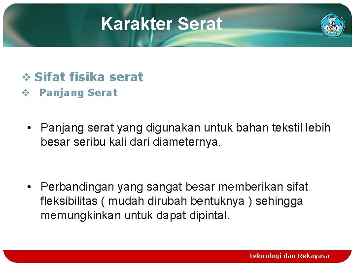 Karakter Serat v Sifat fisika serat v Panjang Serat • Panjang serat yang digunakan Karakter Serat v Sifat fisika serat v Panjang Serat • Panjang serat yang digunakan