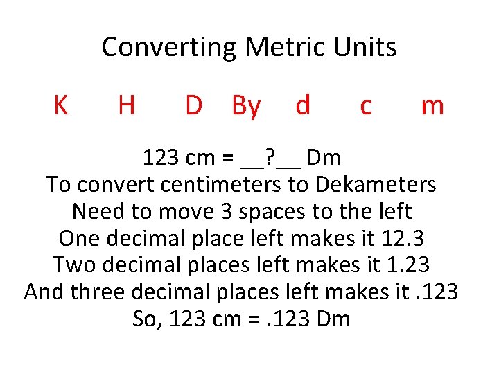 Converting Metric Units K H D By d c m 123 cm = __?