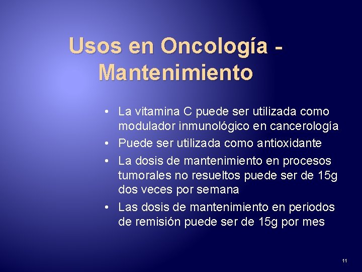 Usos en Oncología Mantenimiento • La vitamina C puede ser utilizada como modulador inmunológico