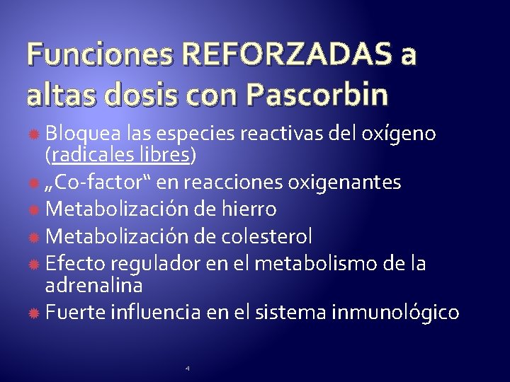 Funciones REFORZADAS a altas dosis con Pascorbin Bloquea las especies reactivas del oxígeno (radicales