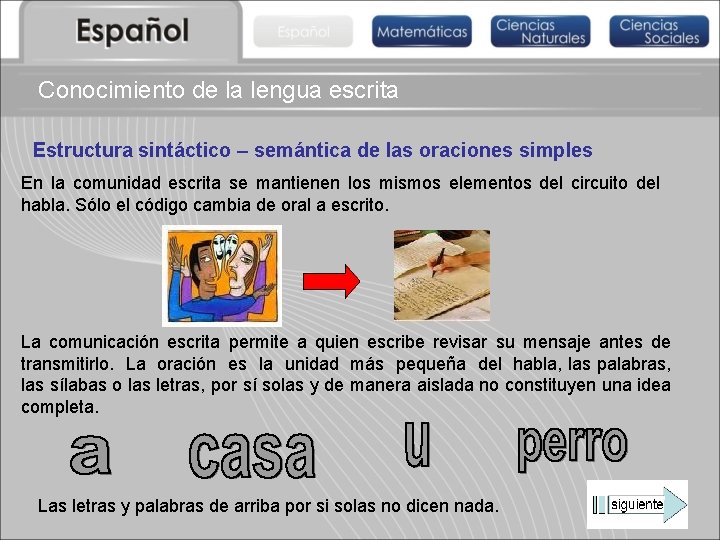 Conocimiento de la lengua escrita Estructura sintáctico – semántica de las oraciones simples En