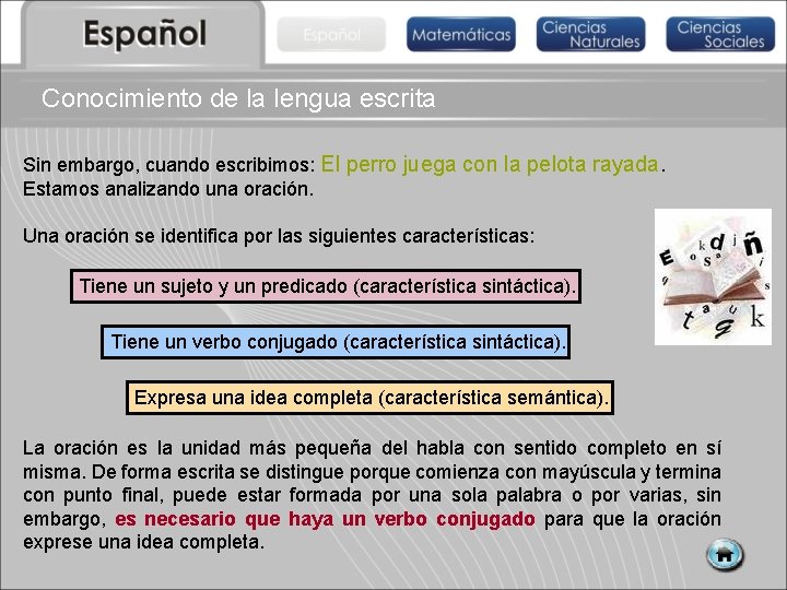 Conocimiento de la lengua escrita Sin embargo, cuando escribimos: El perro juega con la