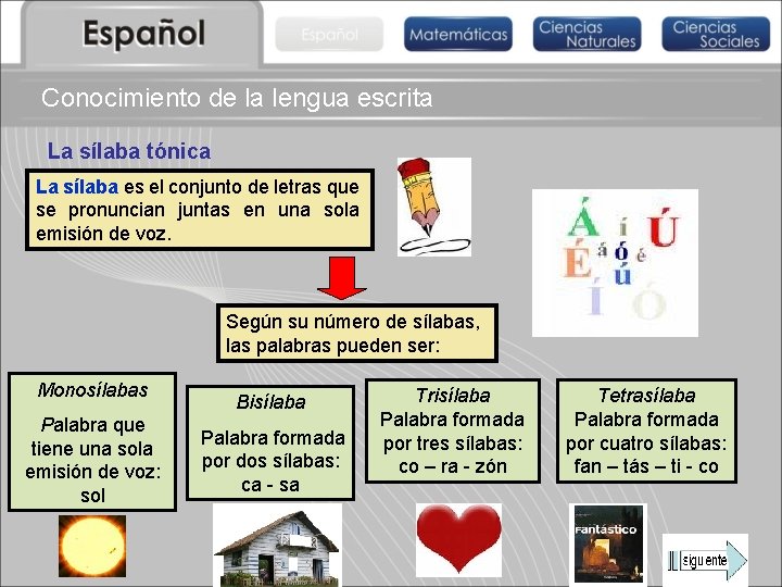 Conocimiento de la lengua escrita La sílaba tónica La sílaba es el conjunto de