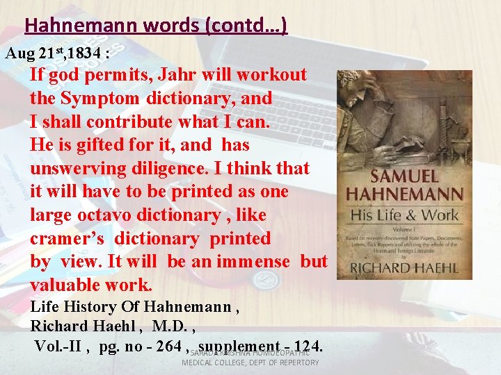 Hahnemann words (contd…) Aug 21 st, 1834 : If god permits, Jahr will workout