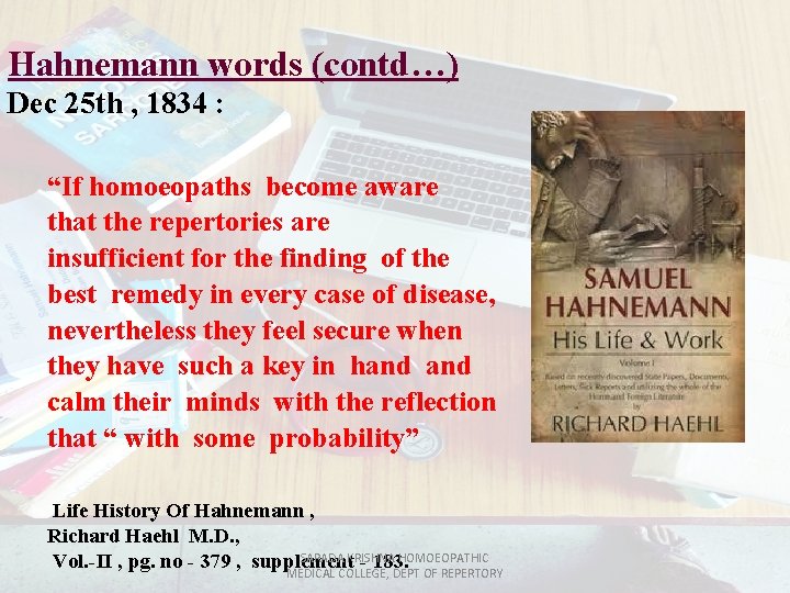 Hahnemann words (contd…) Dec 25 th , 1834 : “If homoeopaths become aware that