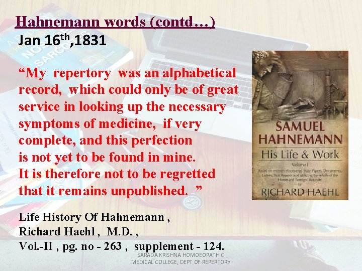 Hahnemann words (contd…) Jan 16 th, 1831 “My repertory was an alphabetical record, which