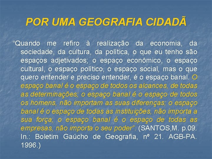 POR UMA GEOGRAFIA CIDADÃ “Quando me refiro à realização da economia, da sociedade, da