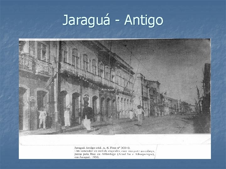 Jaraguá - Antigo 