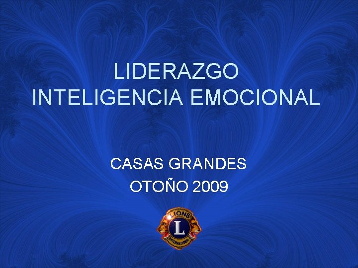 LIDERAZGO INTELIGENCIA EMOCIONAL CASAS GRANDES OTOÑO 2009 