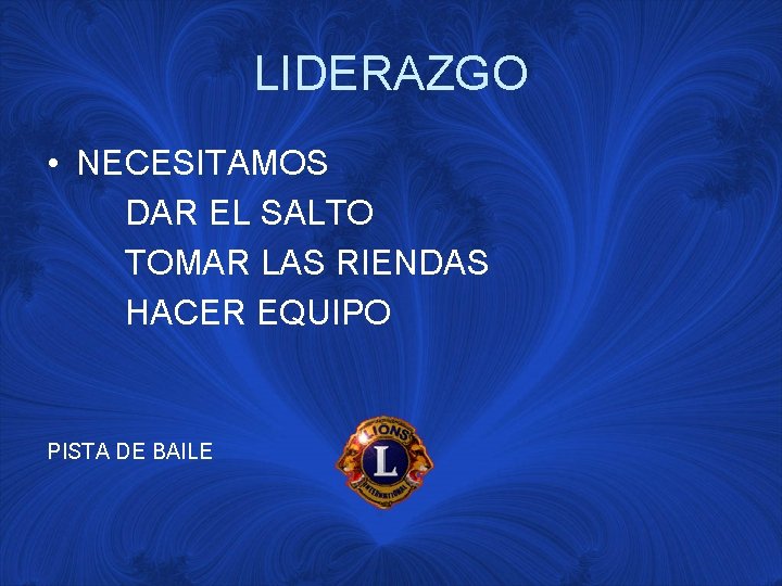 LIDERAZGO • NECESITAMOS DAR EL SALTO TOMAR LAS RIENDAS HACER EQUIPO PISTA DE BAILE