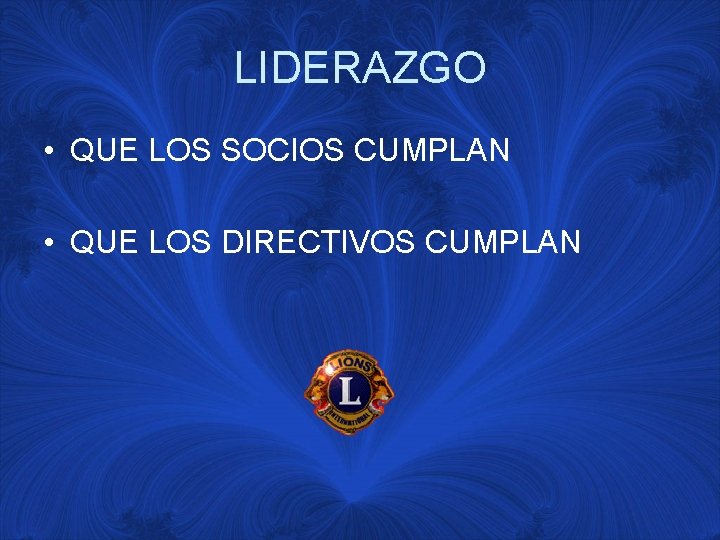 LIDERAZGO • QUE LOS SOCIOS CUMPLAN • QUE LOS DIRECTIVOS CUMPLAN 