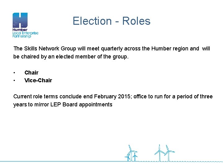 Election - Roles The Skills Network Group will meet quarterly across the Humber region